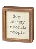 Dogs Are My Favorite People Inset Box Sign