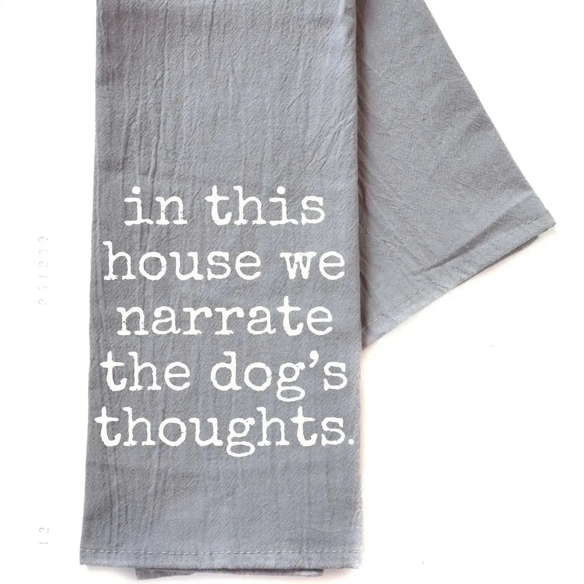 We Narrate the Dog's Thoughts Dog Gift - Gray Tea Towel