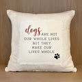 Dogs Make Our Lives Whole Throw Pillow