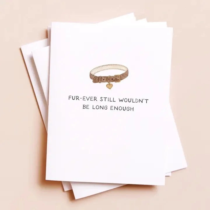 Forever Wouldn't Be Long Enough — Pet Loss Sympathy Card