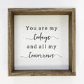 You Are My Todays - Cute Couples Word Sign - Anniversary Art