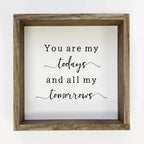 You Are My Todays - Cute Couples Word Sign - Anniversary Art