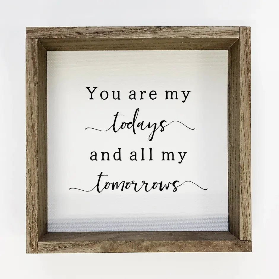 You Are My Todays - Cute Couples Word Sign - Anniversary Art
